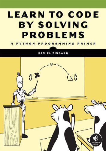 Learn to Code by Solving Problems. A Python Programming Primer