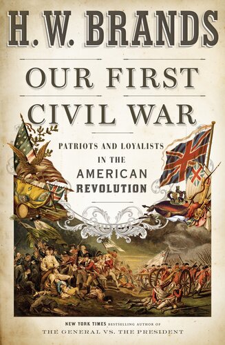 Our First Civil War - Patriots and Loyalists in the American Revolution