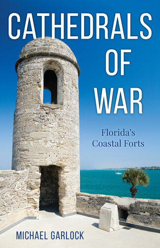 Cathedrals of War: Florida's Coastal Forts