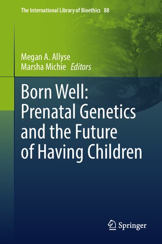 Born Well: Prenatal Genetics and the Future of Having Children