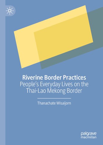 Riverine Border Practices: People's Everyday Lives on the Thai-Lao Mekong Border