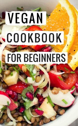 Vegan Cookbook For Beginners: Delicious And Easy Vegan Diet Recipes For Beginners