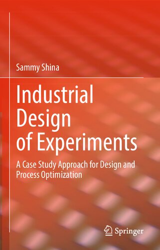 Industrial Design of Experiments: A Case Study Approach for Design and Process Optimization