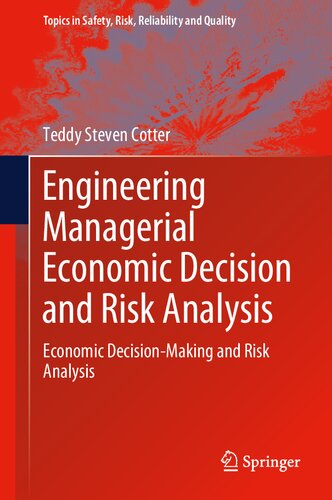 Engineering Managerial Economic Decision and Risk Analysis: Economic Decision-Making and Risk Analysis