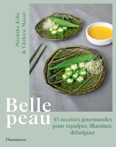 Belle peau: 45 recettes gourmandes pour repulper, illuminer, défatiguer (Cuisine et gastronomie) (French Edition)