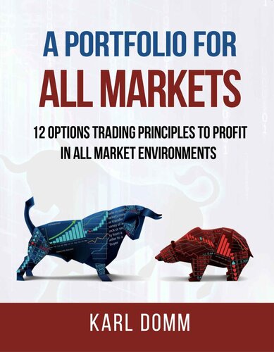 A Portfolio for All Markets: 12 Options Trading Principles to Profit in All Market Environments