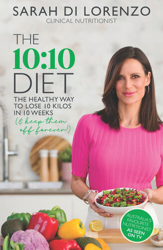 The 10:10 Diet The Healthy Way to Lose 10 Kilos in 10 Weeks (& keep them off forever!)