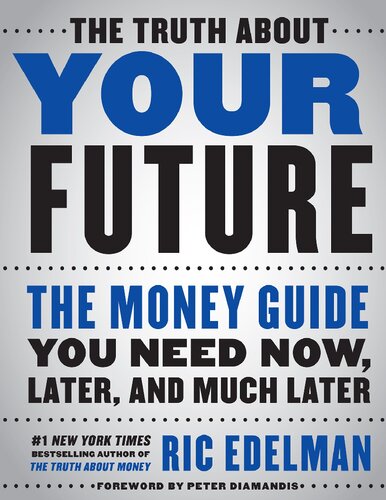 The Truth about Your Future: The Money Guide You Need Now, Later, and Much Later