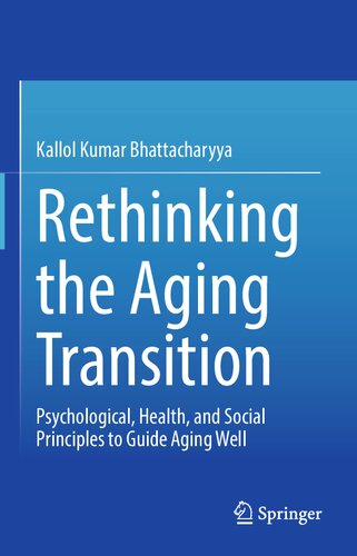 Rethinking the Aging Transition: Psychological, Health, and Social Principles to Guide Aging Well