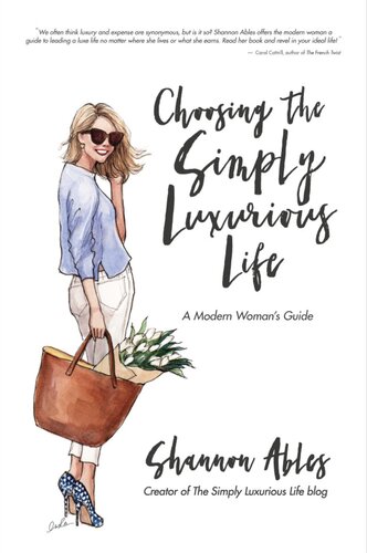 Choosing the Simply Luxurious Life: A Modern Woman's Guide