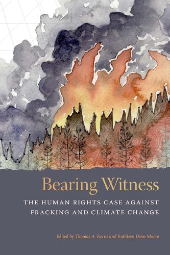 Bearing Witness: The Human Rights Case Against Fracking and Climate Change