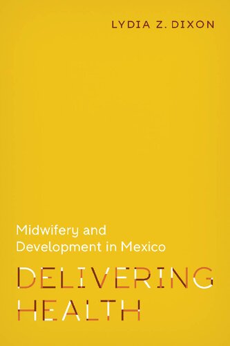 Delivering Health: Midwifery and Development in Mexico