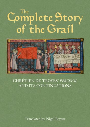 The Complete Story of the Grail: Chrétien de Troyes' Perceval and its continuations