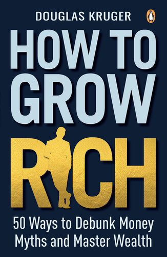 How to Grow Rich: 50 Ways to Debunk Money Myths and Master Wealth