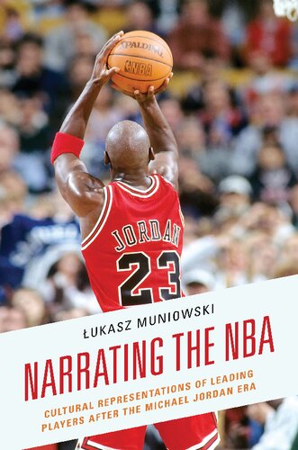 Narrating the NBA: Cultural Representations of Leading Players after the Michael Jordan Era