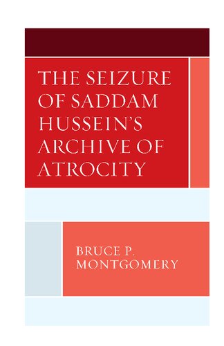 The Seizure of Saddam Hussein's Archive of Atrocity