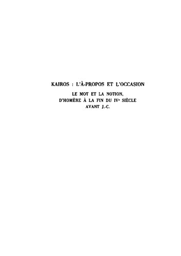 Kairós: l' à-propos et l'occasion (le mot et la notion, d'Homère à la fin du 4. siècle avant J.-C.)