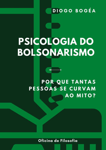 Psicologia do Bolsonarismo: Por que tantas pessoas se curvam ao mito?