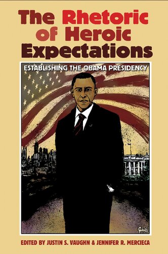 The Rhetoric of Heroic Expectations: Establishing the Obama Presidency