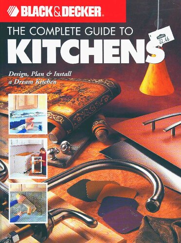 Complete Guide to Kitchens: Design, Plan & Install Your Dream Kitchen (Black & Decker)