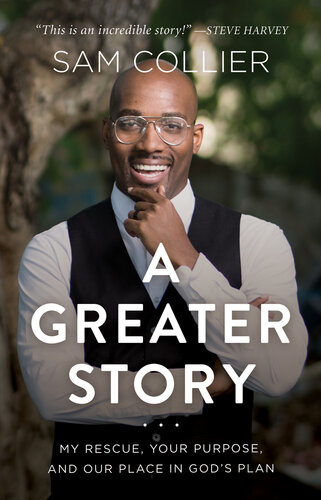 A greater story : my rescue, your purpose, and our place in God's plan