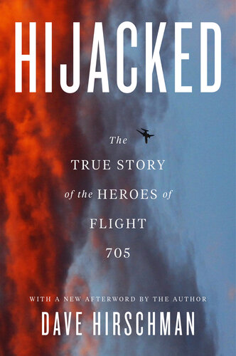 Hijacked: The True Story Of The Heroes Of Flight 705