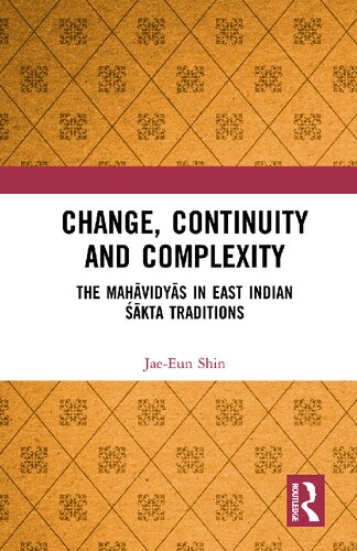 Change, Continuity and Complexity: The Mahavidyas in East Indian Sakta Traditions