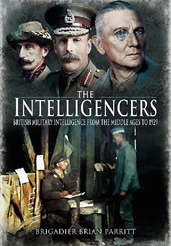 The Intelligencers: British Military Intelligence from the Middle Ages to 1929