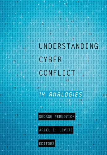 Understanding Cyber Conflict: Fourteen Analogies