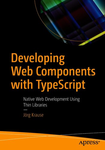 Developing Web Components with TypeScript Native Web Development Using Thin Libraries