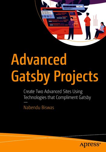 Advanced Gatsby projects : create two advanced sites using technologies that compliment Gatsby