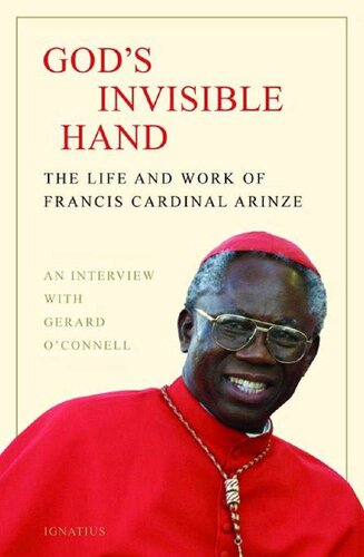 God's Invisible Hand: The Life and Work of Francis Cardinal Arinze