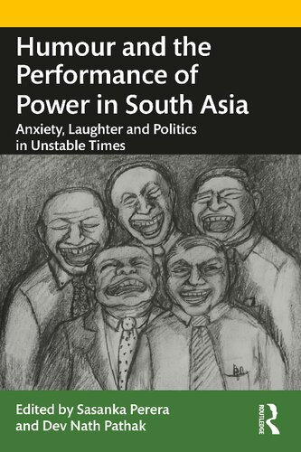 Humour and the Performance of Power in South Asia: Anxiety, Laughter and Politics in Unstable Times