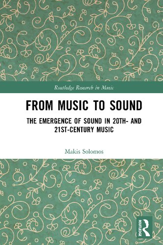 From Music to Sound: The Emergence of Sound in 20th- and 21st-Century Music