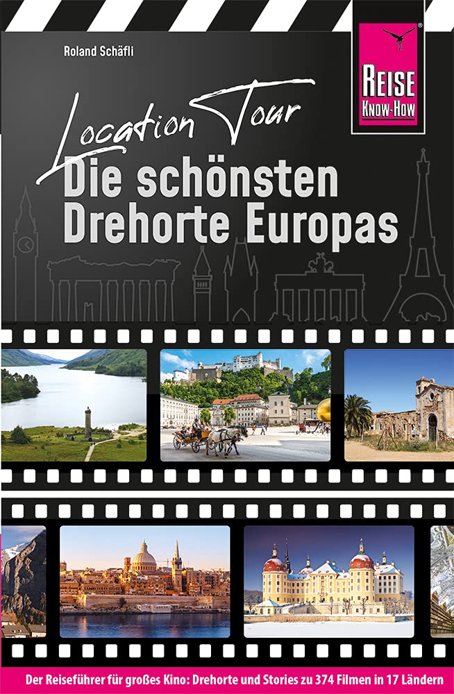 Location Tour – Die schönsten Drehorte Europas: Reise Know-How Reiseführer