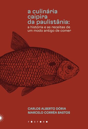 A culinária caipira da Paulistânia: A história e as receitas de um modo antigo de comer