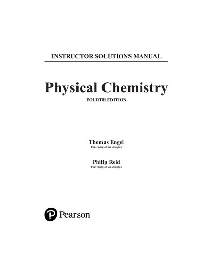 Physical Chemistry: Thermodynamics, Statistical Thermodynamics, and Kinetics, 4th Edition, by Thomas Engel and Philip Reid, 2019 Solutions