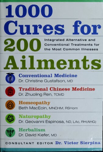 1000 Cures for 200 Ailments: Integrated Alternative and Conventional Treatments for the Most Common Illnesses