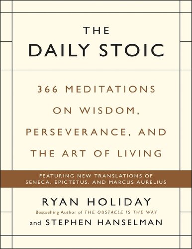 The Daily Stoic: 366 Meditations on Wisdom, Perseverance, and the Art of Living