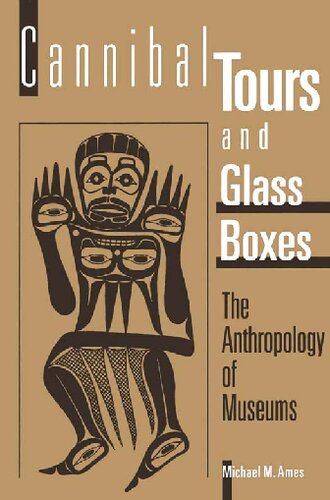 Cannibal Tours and Glass Boxes: The Anthropology of Museums