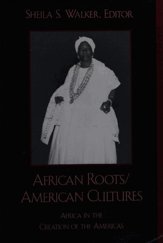 African roots/American cultures: Africa in the creation of the Americas