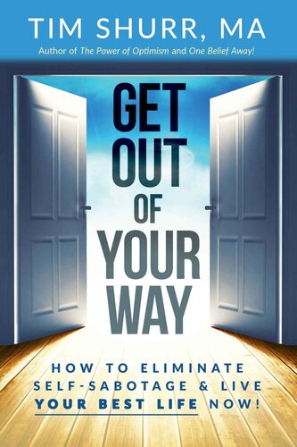 Get Out of Your Way!: How to Eliminate Self-Sabotage & Live Your Best Life Now!