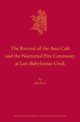 The Revival of the Anu Cult and the Nocturnal Fire Ceremony at Late Babylonian Uruk