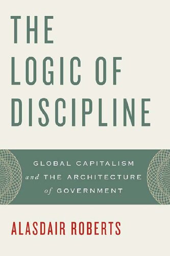 The Logic of Discipline: Global Capitalism and the Architecture of Government