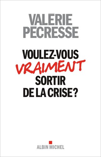 Voulez-vous vraiment sortir de la crise ?