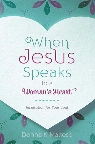 When Jesus Speaks to a Woman's Heart Inspiration for Your Soul.