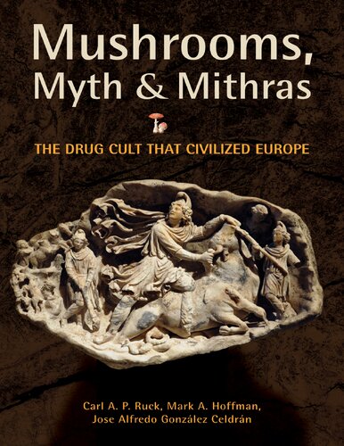 Mushrooms, Myth and Mithras: The Drug Cult That Civilized Europe