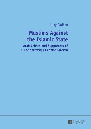 Muslims Against the Islamic State: Arab Critics and Supporters of Ali Abdarraziq’s Islamic Laicism