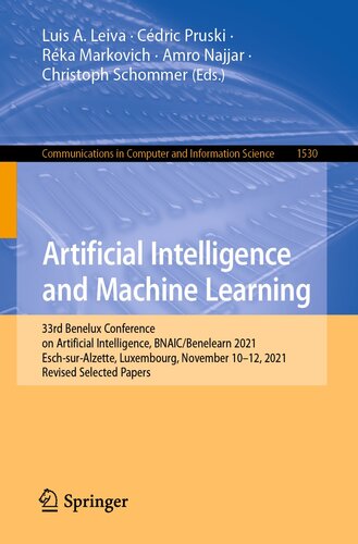 Artificial Intelligence and Machine Learning: 33rd Benelux Conference on Artificial Intelligence, BNAIC/Benelearn 2021, Esch-sur-Alzette, Luxembourg, November ... Computer and Information Science Book 1530)