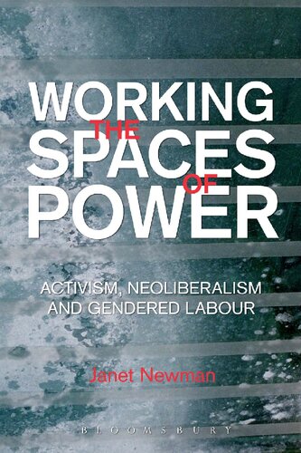 Working the Spaces of Power: Activism, Neoliberalism and Gendered Labour